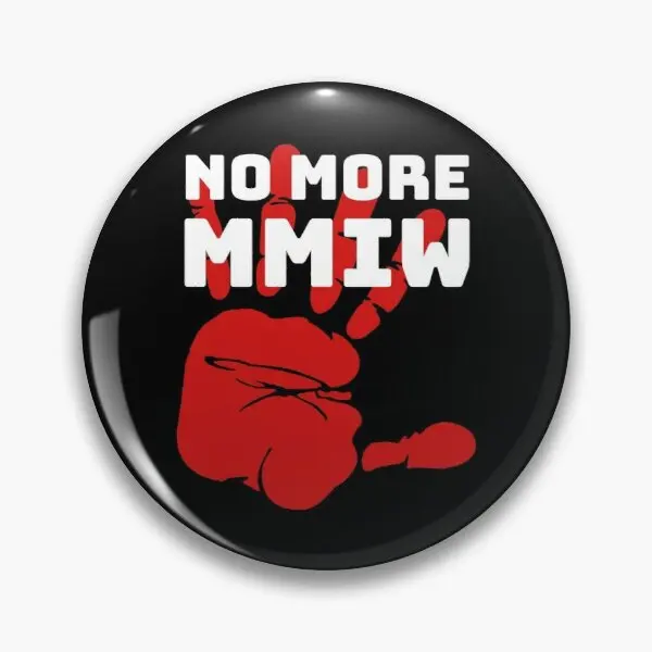 

Mmiw Quote For Missing Murdered Indigeno Soft Button Pin Women Gift Clothes Cute Fashion Lover Metal Brooch Funny Creative