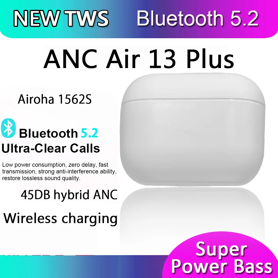 Беспроводные Bluetooth наушники Anc Air13 Plus 45DB Airoha 1562s Pk I900000 Tws I999999 Pro Max Air 3