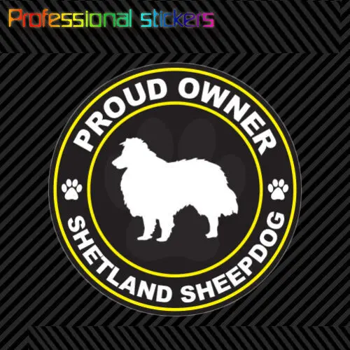 

Proud Owner Shetland Sheepdog Sticker Decal Self Adhesive Vinyl Dog Canine Pet for Car, Laptops, Motorcycles, Office Supplies