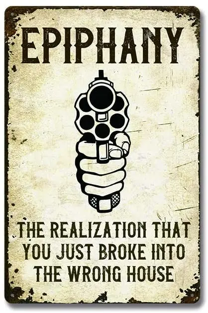 

Lplpol Epiphany The Realization That You just Broke into The Wrong House Metal Sign 10" x 14"