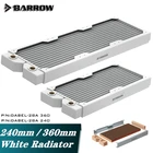Barrow чистая белая медь радиатор 28 мм для компьютера водяного охлаждения DIY, 240  360 ультратонкие 16 плавников, стандартный