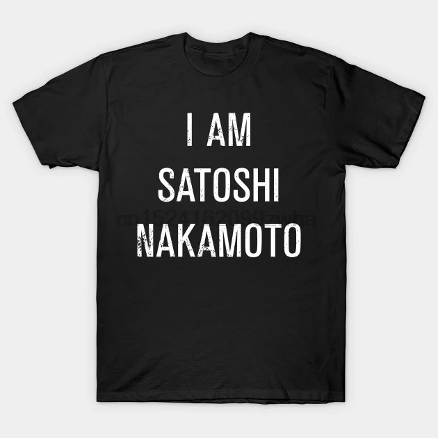 

Printed Men T Shirt Cotton tShirtNew Style Funny I Am Satoshi Nakamoto Bitcoin T-Shirt- Funny Bitcoin Women T-Shirt