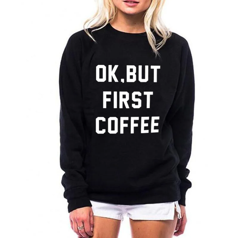 Свитшот с круглым вырезом Ok But First Coffee 2019 черно-белый свитшот в стиле Харадзюку