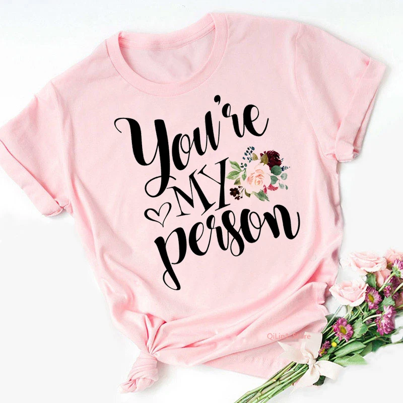 

Floral You Are My Person Pink T Shirt Women Sisters Besties Friends Tshirt Girlfriends Birthday Gift BFF T-Shirt Graphic Tumblr