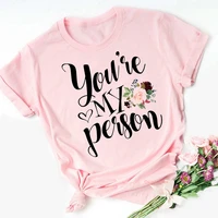 floral you are my person pink t shirt women sisters besties friends tshirt girlfriends birthday gift bff t shirt graphic tumblr