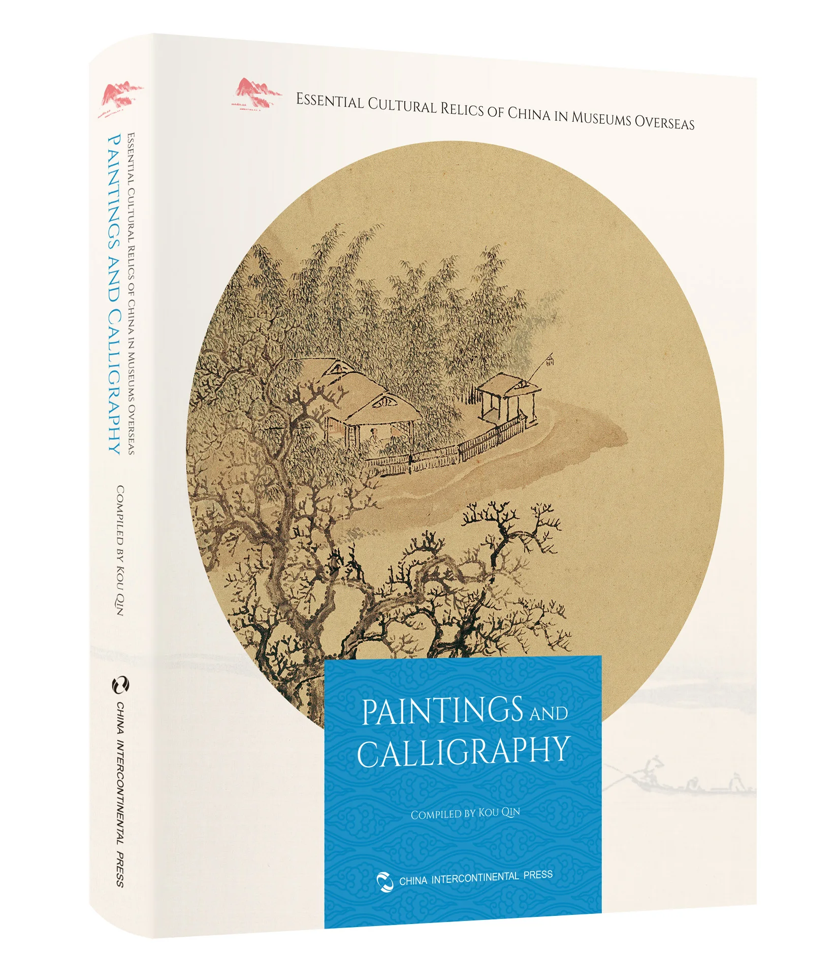 Essential Cultural Relics of China in Museums Overseas：Paintings and Calligraphy