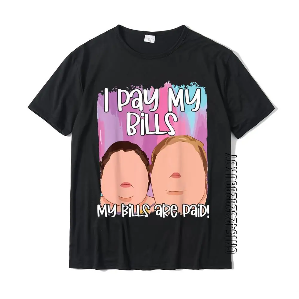 

I Pay My Bills My Bills Are Paid Funny T-Shirt Normal Street T Shirt Oversized Cotton Adult T Shirts Men Tees Tops