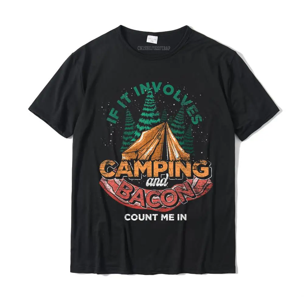 

If It Involves Camping And Bacon Count Me In Funny Camping T-Shirt 3D Printed Men Tshirts On Sale Cotton Tops T Shirt Normal