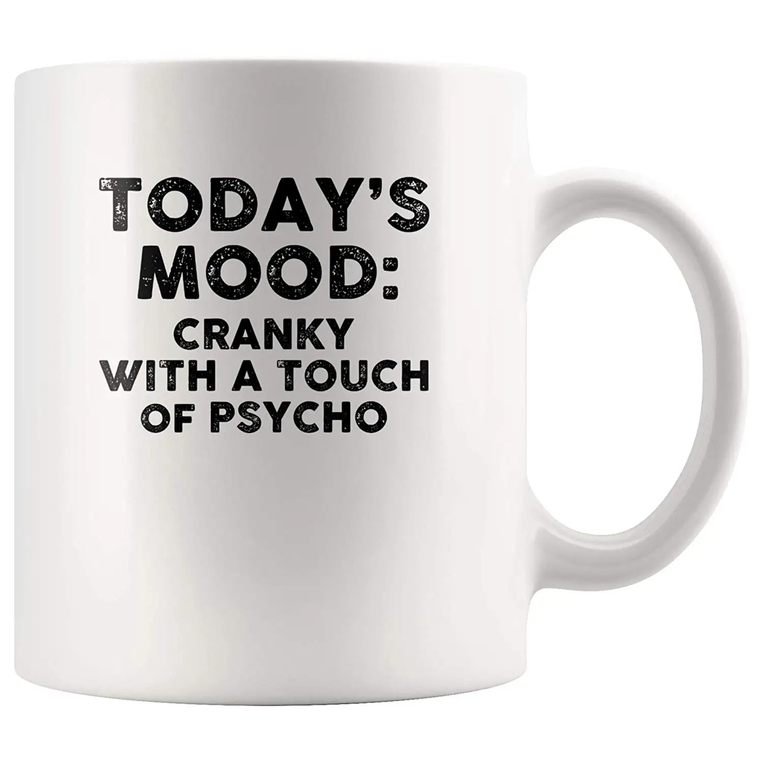 Сегодняшнее настроение: ворчливое с долей психопатии" Забавная керамическая кофейная кружка 11 унций. Подарок с надписью.