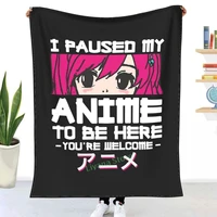 i paused my anime to be here funny quote japanese characters otaku movie girl eyes throw blanket printed sofa bedroom decorative