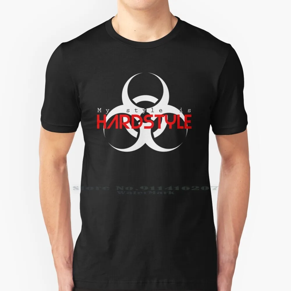 

My Style Is Hardstyle T Shirt Cotton 6XL Hardstyle Hardcore Music Festival Qlimax Defqon 1 Freaqshow Q Base