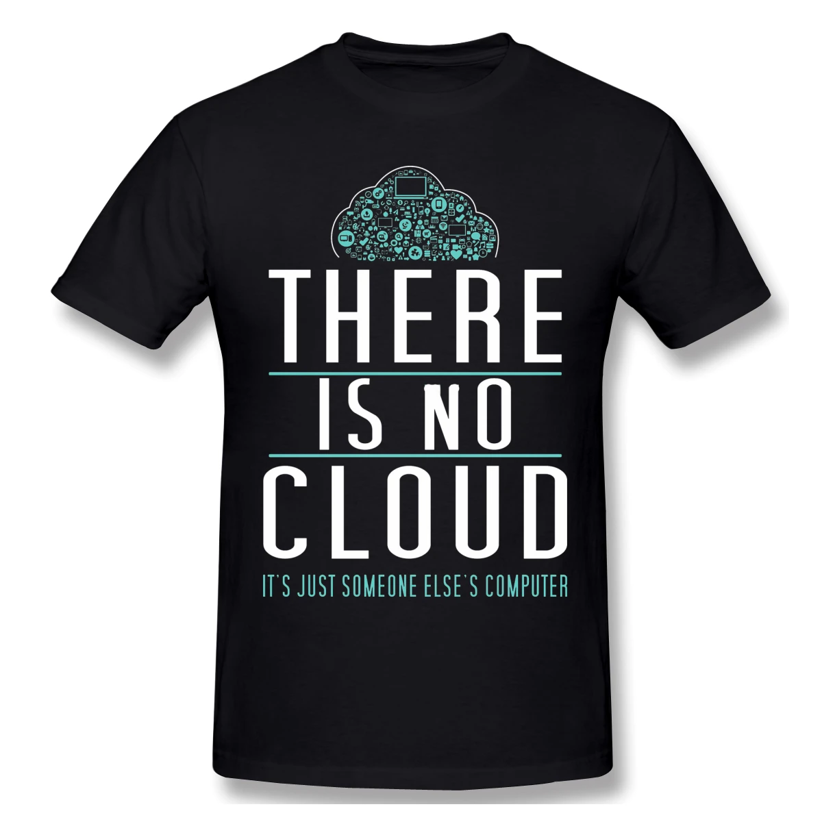 

programmer T-Shirts for Men There Is No Cloud Just Someone Else's Computer - Humor For Tech Geeks Funny Crewneck Cotton T Shirt