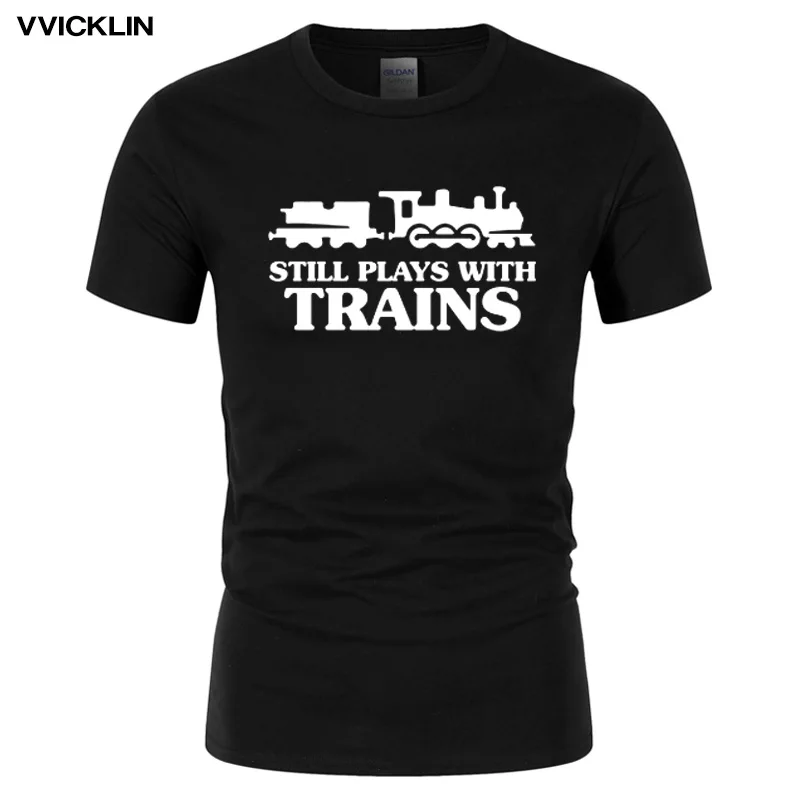 

2021 Summer Men Still Plays with Trains T-shirt Funny Railway Train Driver Comedy Gift T Shirt Casual Cotton Short Sleeve Tshirt