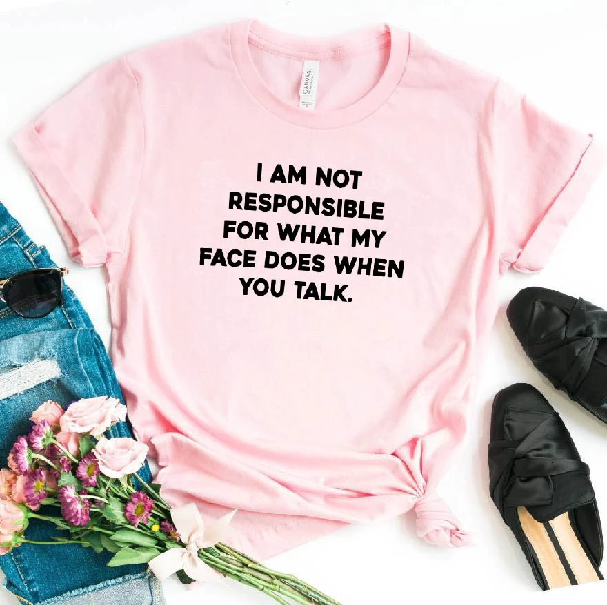 

I am not responsible for what my face does Women tshirt Cotton Casual Funny t shirt For Lady Girl Top Tee 6 Color Drop Ship-K591