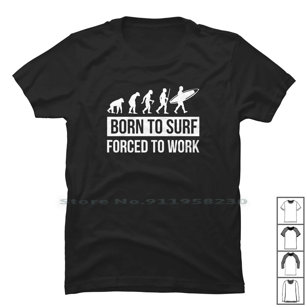 

Born To Surf Forced To Work T Shirt 100% Cotton Symbol Slogan Parody Logan Work Tage Logo Joke Born Age To Ny