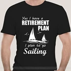 Мужские футболки I Plan To Go Sailing Sea Boat Sailor Water Captain Sailboat Yacht, хлопковые футболки с короткими рукавами для взрослых