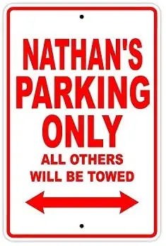 

Nathan's Parking Only All Others Will Be Towed Name Caution Warning Notice Aluminum Metal Sign