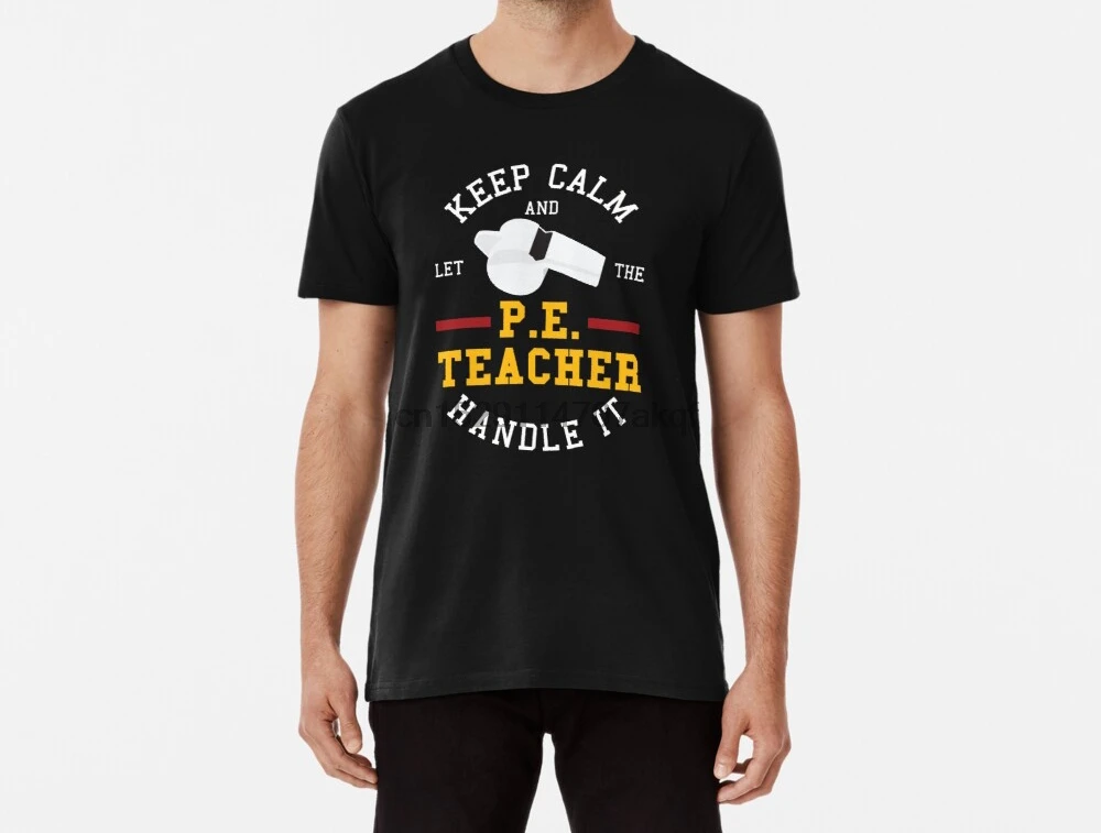 Мужская забавная Футболка Keep Calm And Let The P. E. Teacher Handle It graphic Idea tshirs женская