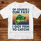 Новинка, конечно, I Cum Fast I Got Fish To Catch Vintage Fishing Fisher, футболка для влюбленных, рубашки с круглым вырезом