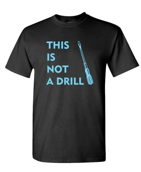 

This Is Not A Drill - Unisex Cotton T-Shirt Tee Shirt