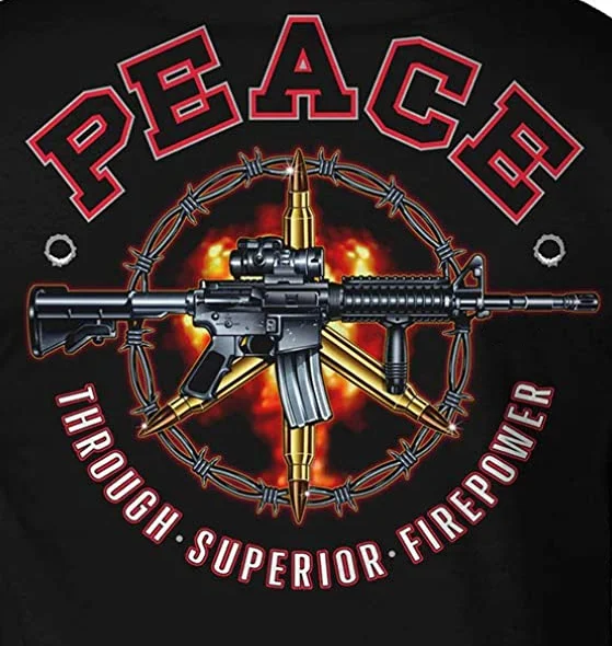 

Peace Through Superior Firepower Men's T Shirt