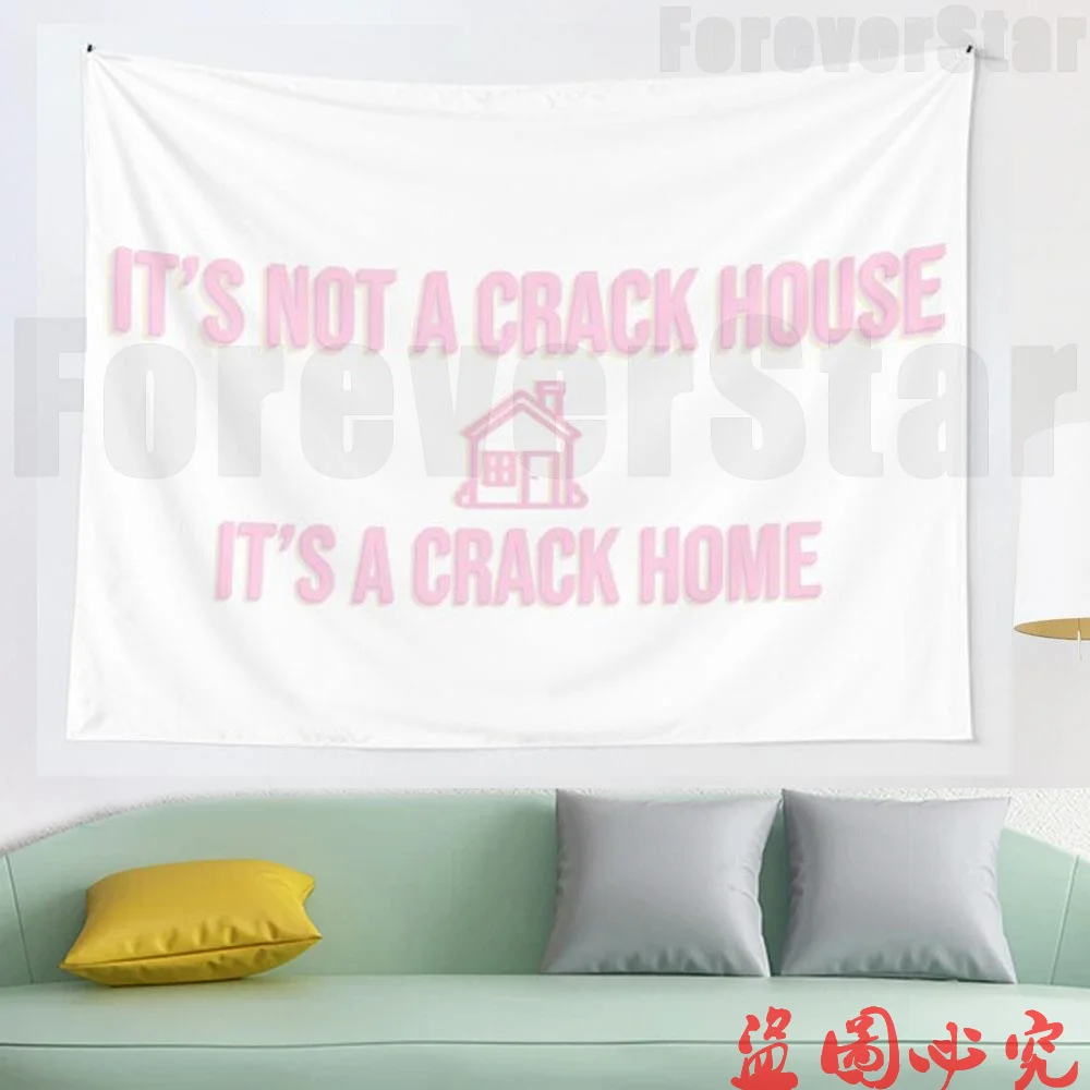

It s not a crack house its a crack home tapestry Art Wall Hanging Tapestries for Living Room Decor