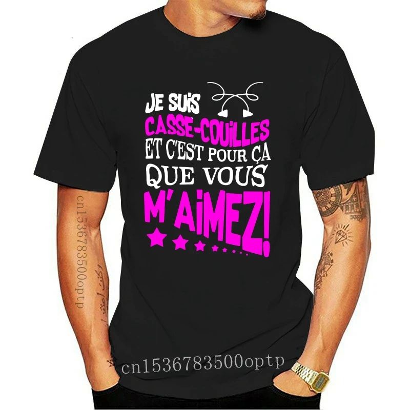 

Men T Shirt Je Suis Casse Couilles Et C Est Pour Ca Que Vous M Aimez Women t-shirt