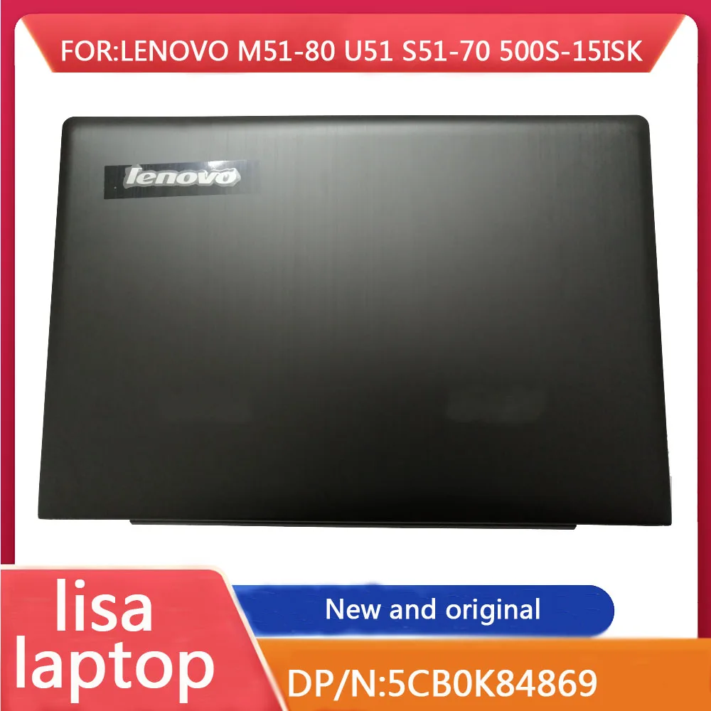 

Applicable To Lenovo M51-80 U51 S51-70 500S-15ISK LCD Back Cover Black A Shell 5CB0K84869 New Original