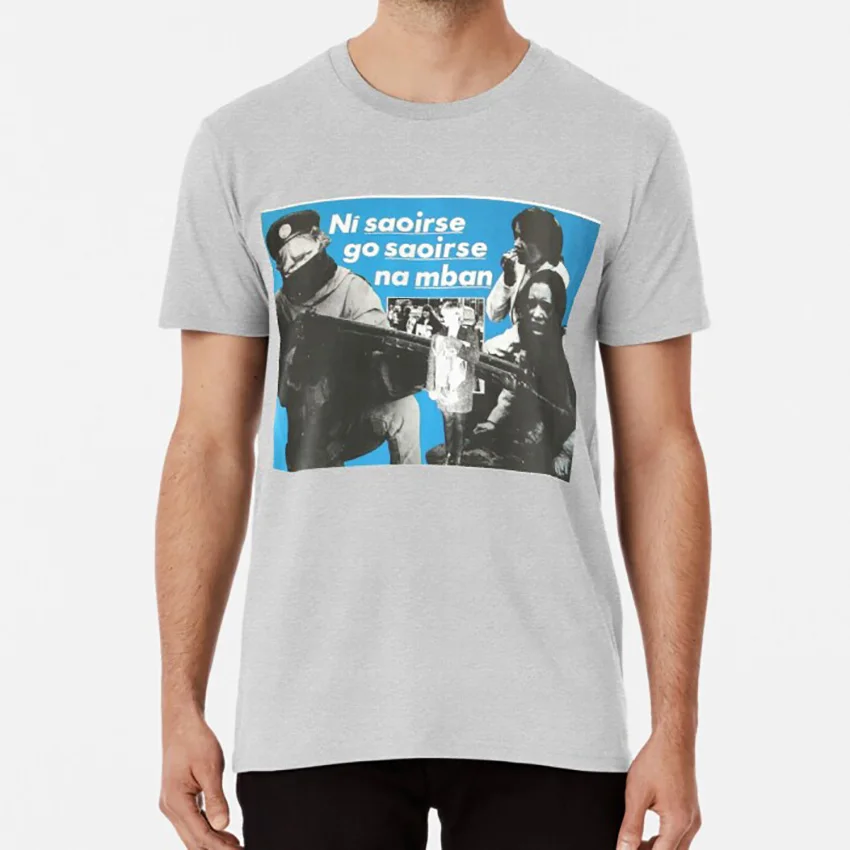 

Футболка с надписью «No I saohirgo saohirna Mban»-«Нет свободы до тех пор, пока Женская свободная футболка», ирландский солдат Ира ирландский республик...
