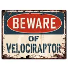 Остерегайтесь Велоцираптора шикарный знак винтажный Ретро деревенский 8x12 дюймов металлическая пластина магазин домашний декор для комнаты настенный подарок