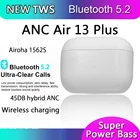 Беспроводные Bluetooth наушники Anc Air13 Plus, 45DB Airoha 1562s, наушники Pk I900000 Tws I999999 Pro Max Air 3, наушники-вкладыши