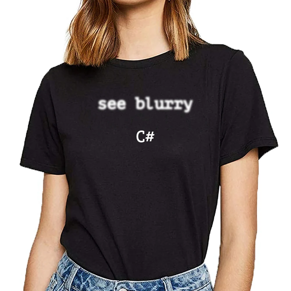 

Tops T Shirt Women c sharp coding funny see blurry c sharp O-Neck Vintage Custom Female Tshirt