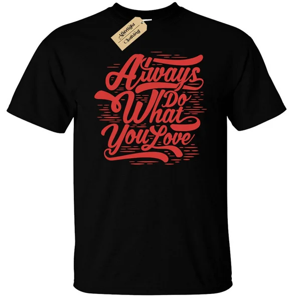 

Always Do What You Love Mens T-Shirt