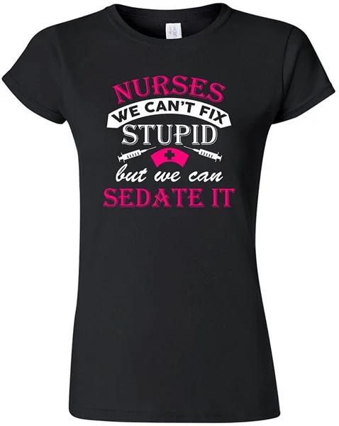 

Junior Nurses We Can't Fix Stupid But We Can Sedate It Funny DT T-Shirt Tee