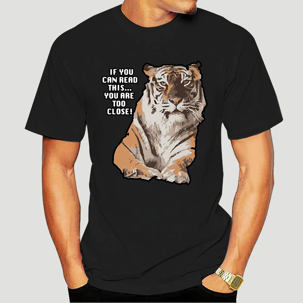 

Tiger T Shirt If You Can Read This You Are Too Close Tshirt Breathable High Quality Basic Tee Tops