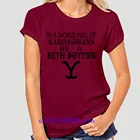 Рубашки для женщин в мире, заполненные кардашянами, Be A Beth Dutton, футболка, Мужская футболка, Харадзюку, повседневные топы, женские футболки