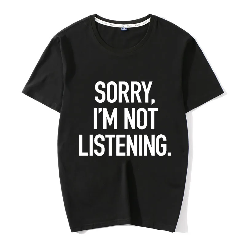 Хлопковая футболка с надписью Sorry i'm not listening модные Забавные футболки надписями