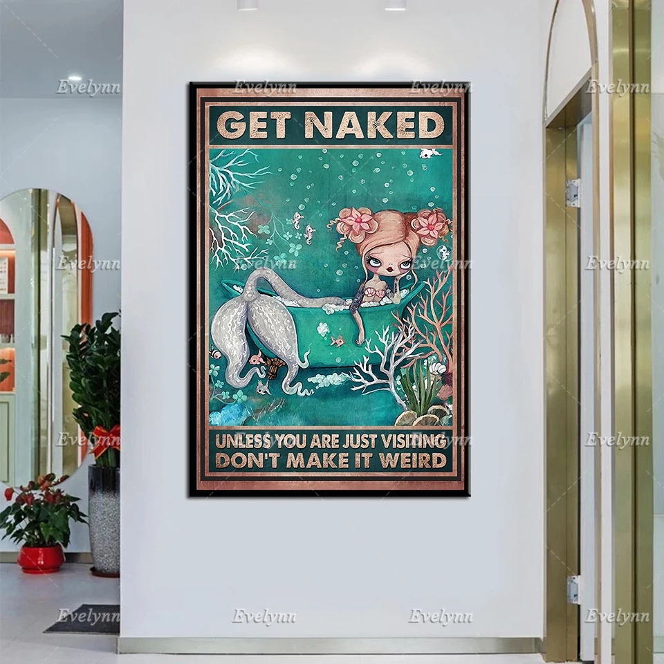 

Mermaid Poster - Get Naked Unless You Are Just Visiting Don'T Make It Weird, Funny Mermaid Art Prints, Bthroom Restroom Decor