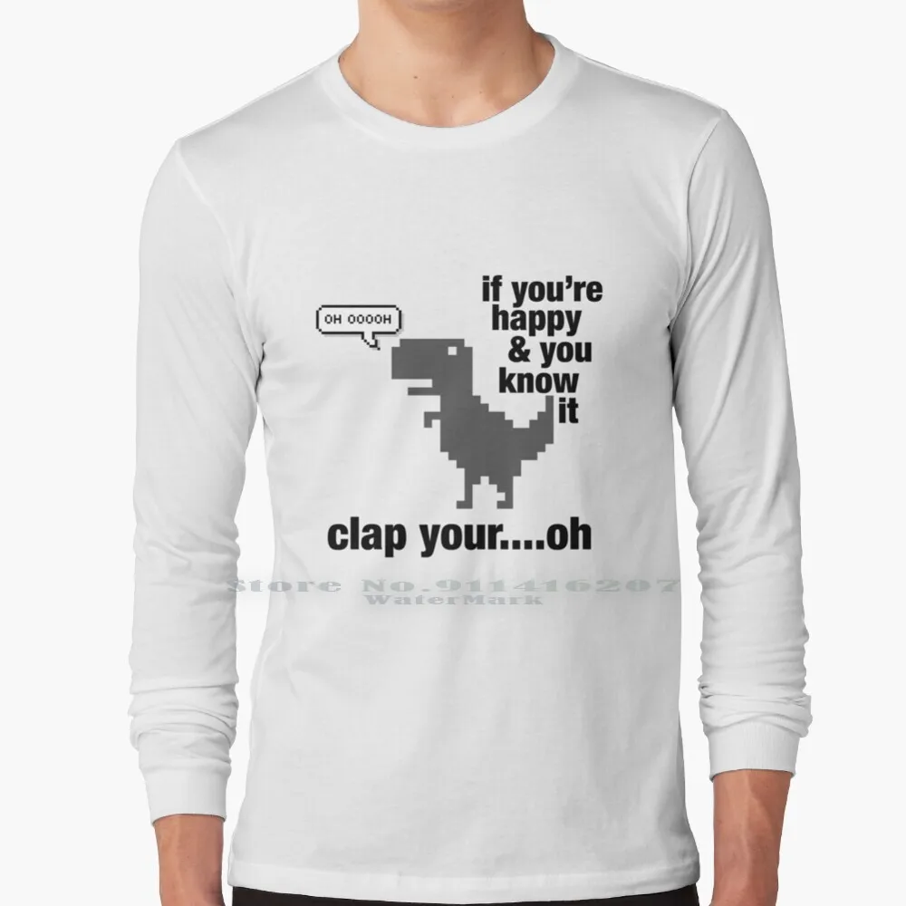 

If You're Happy And You Know It Clap Your Oh T - Rex T Shirt 100% Pure Cotton Trex T Rex Dinosaur Joke Pun Cool Awesome Clap You