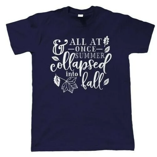 

All At Once Summer Collapsed, Mens T-Shirt - Autumn Fall Gift Him Dad