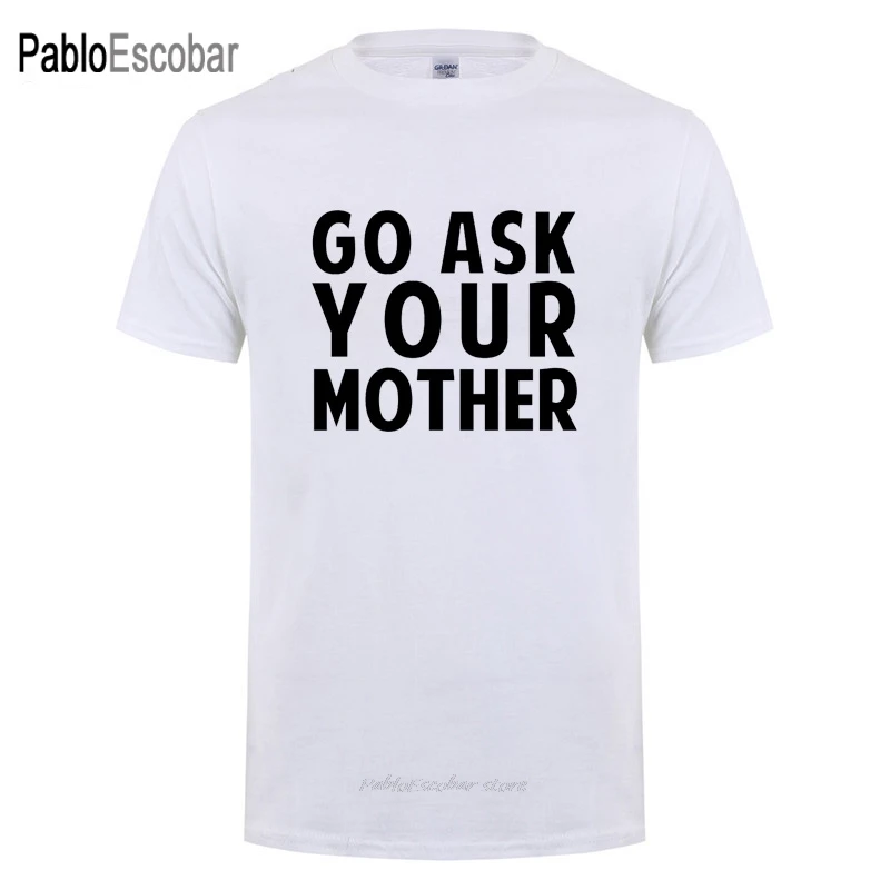 Крутая футболка с надписью Go Ask Your Mother забавный подарок на день отца рождения для