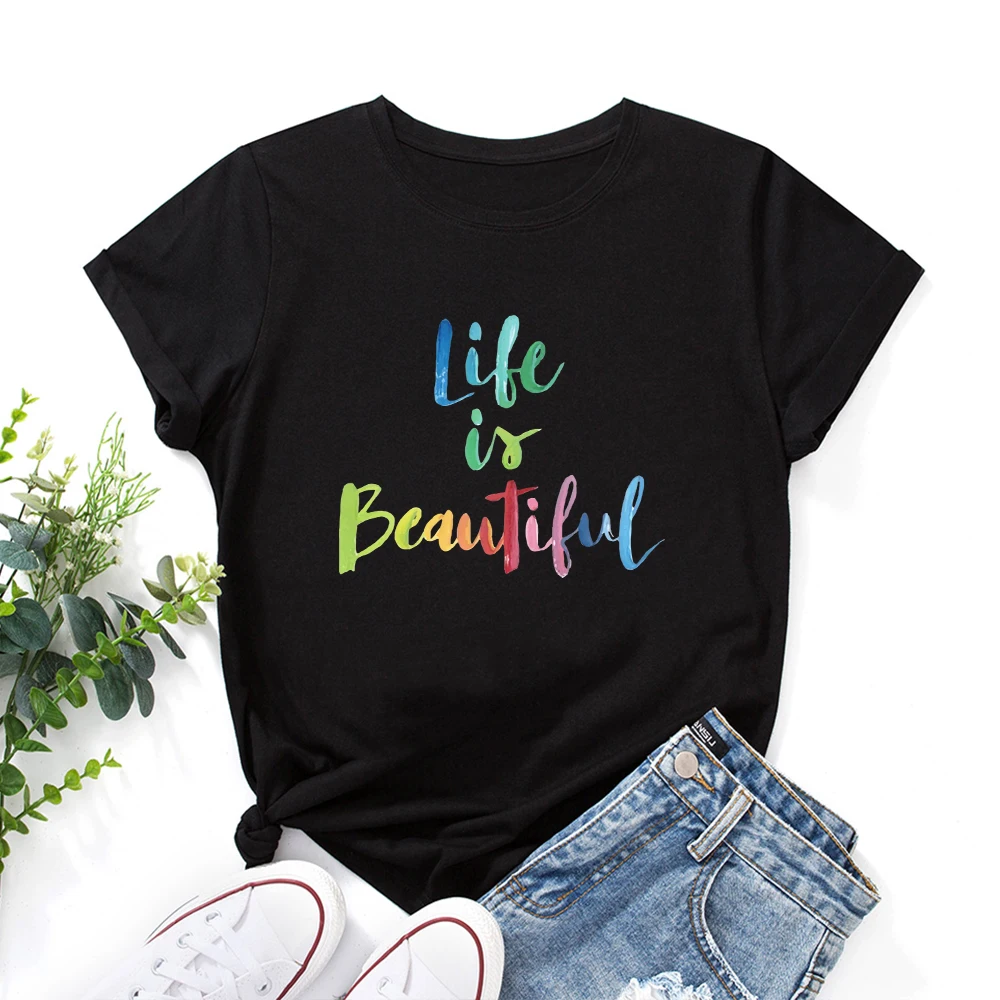 

Life Is Beautiful Women T-Shirts 100% Cotton Short Sleeve Funny Letter Graphic Tees Female Shirt Summer Tops Mujer Camisetas