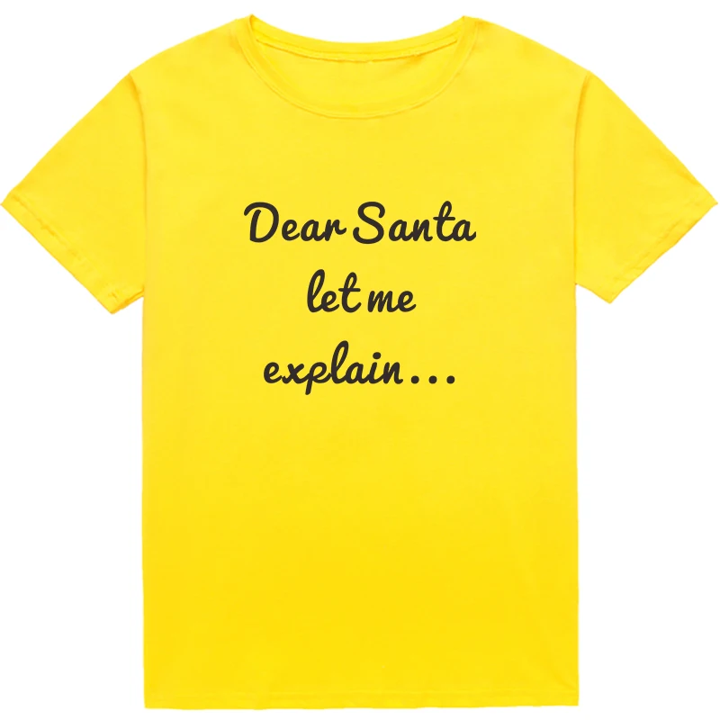

Dear Santa let me explain Funny T-shirt Women shirt Casual letter print t-shirt lady top gift camiseta ropa mujer