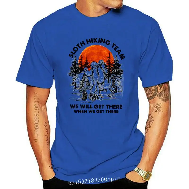 

New Sloth hiking team we will get there when we get T-Shirt Essentials Couples Punk Gothic Cosplay Tops Retro Men Clothing 1839