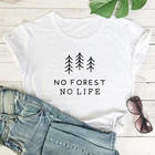 Футболка без леса, без жизни, Повседневная футболка унисекс с коротким рукавом, веганская Органическая футболка, высокое качество, летняя женская футболка с графическим принтом