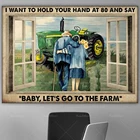 Фермерские подарки для старых пар, я хочу держать вашу руку на 80 градусов и сказать, малыш, давайте пойдем к плакату Ферма, домашний декор для гостиной