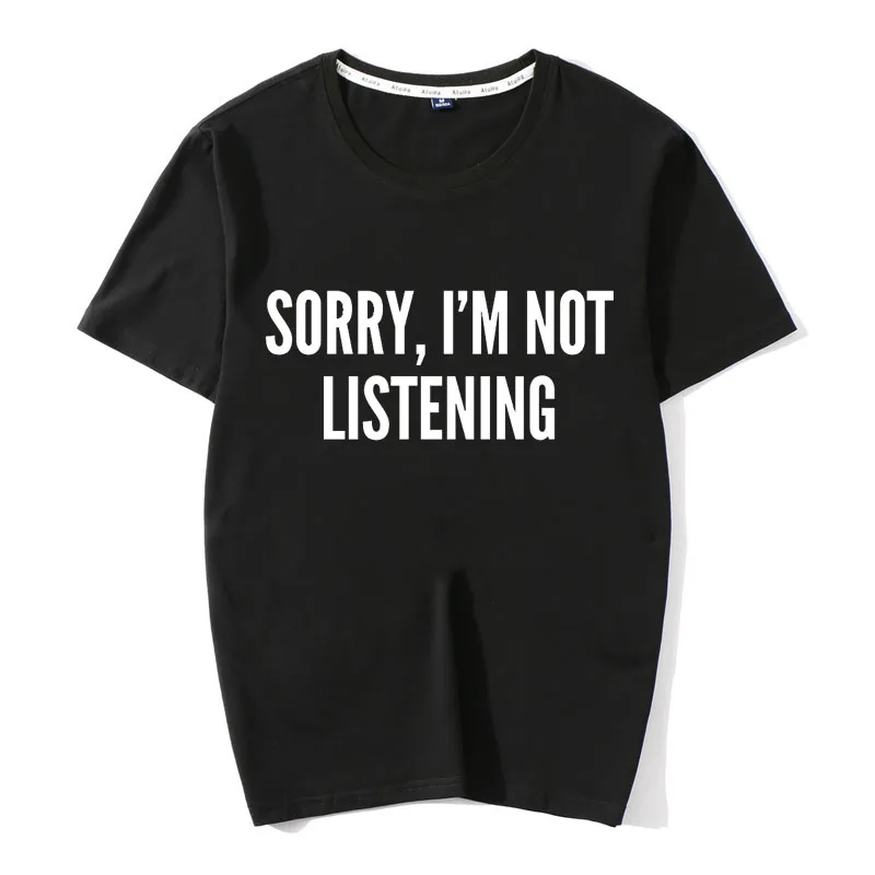Хлопковая футболка с надписью Sorry i'm not listening модные Забавные футболки надписями