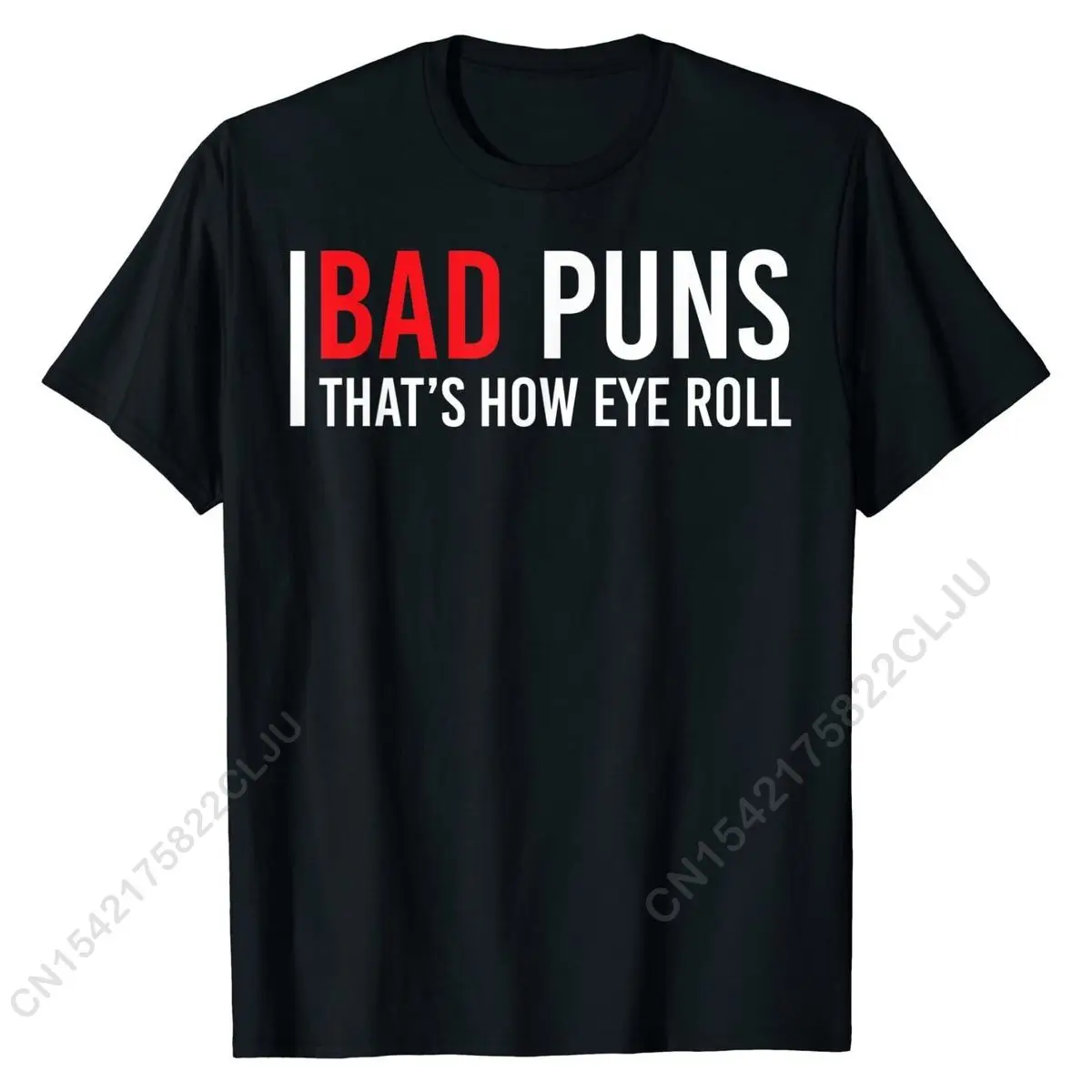 

Bad Puns Are How Eye Roll Shirt Funny Sarcastic Gift T-Shirt Men Company Custom Tops Shirts Cotton T Shirt Simple Style