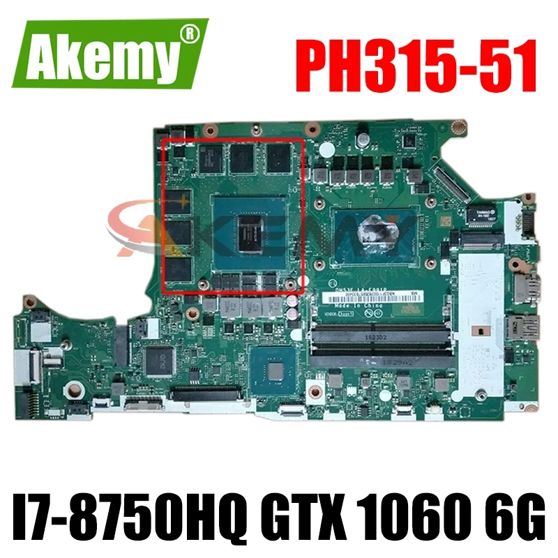 

PH315-51 Motherboard For ACER HELIOS 300 Laptop Preortor PH315-51 CPU i7-8750HQ GTX 1060 6G DH53F LA-F991P NBQ3F11001 Mainboard