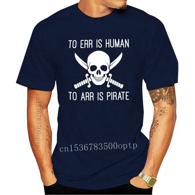 Забавная Мужская футболка Too Err is Human Arr Pirate модная Стильная мужская Классическая с